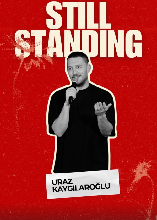 STILL STANDING - URAZ KAYGILAROĞLU, STILL STANDING - URAZ KAYGILAROĞLU